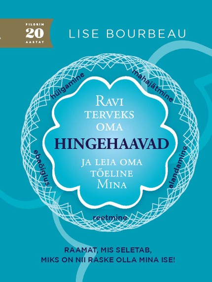 E-raamat: Ravi terveks oma hingehaavad ja leia oma tõeline mina