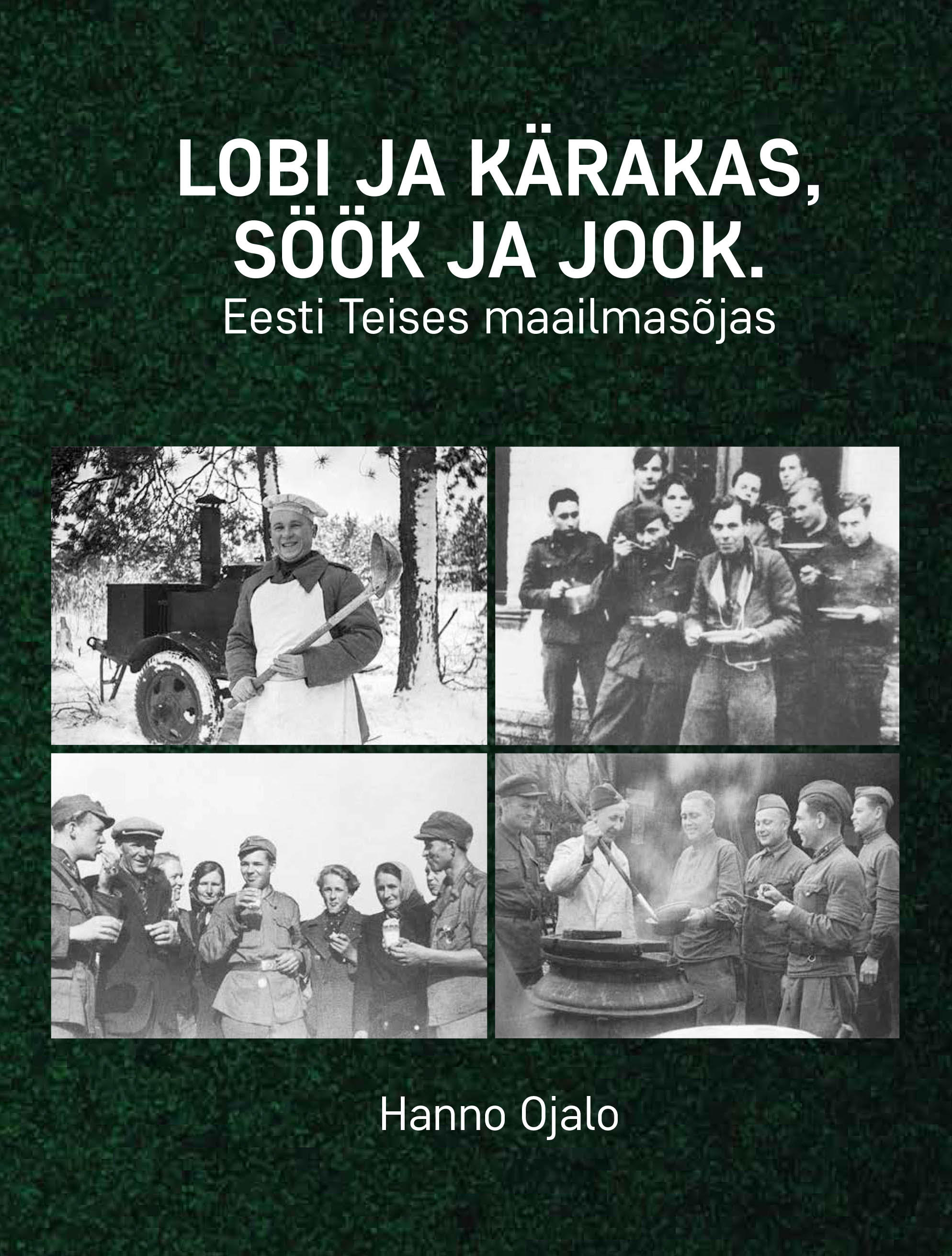 Lobi ja kärakas, söök ja jook. Eesti teises maailmasõjas