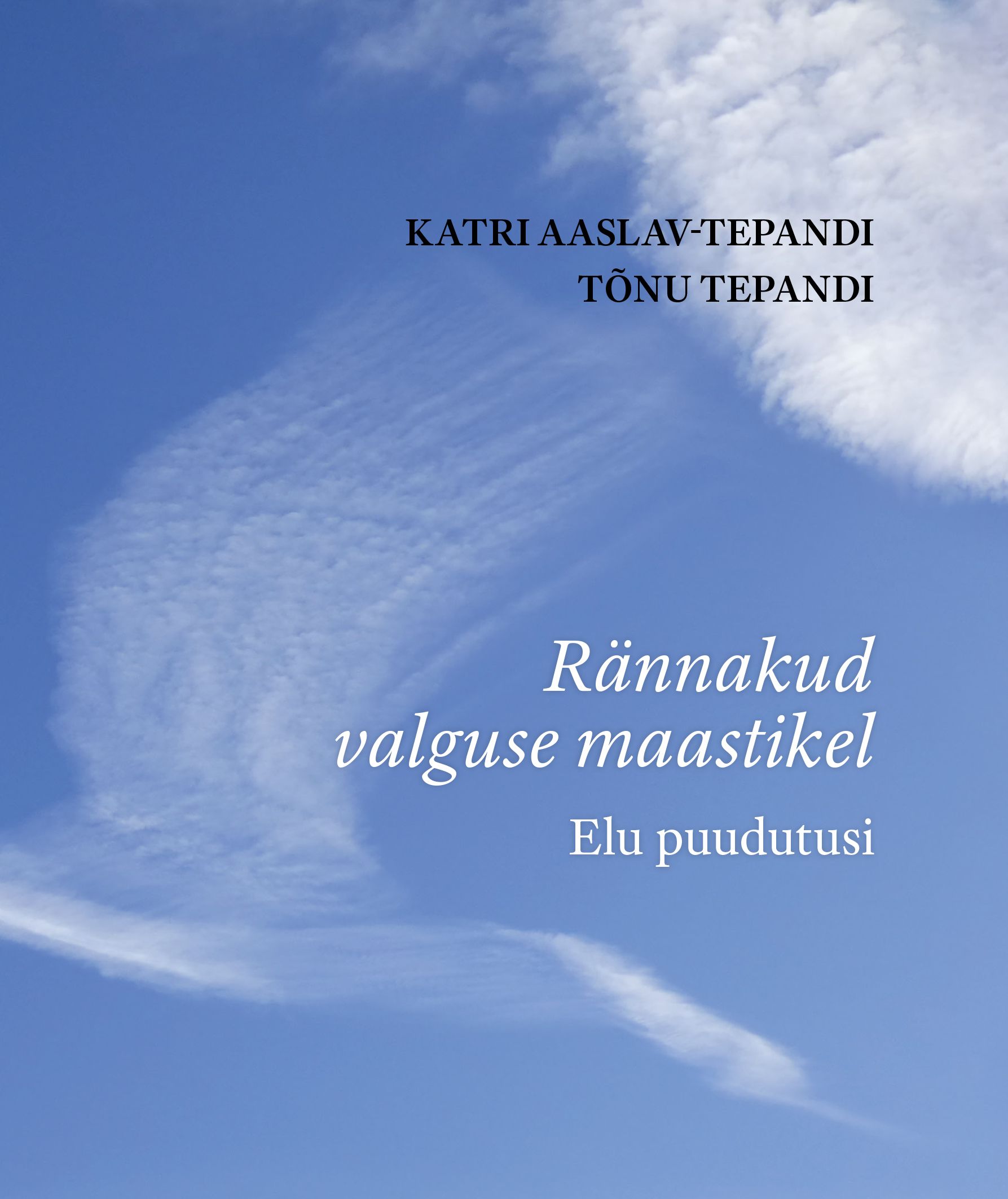 Rännakud valguse maastikel. Elu puudutusi - Katri Aaslav-Tepandi, Tõnu Tepandi