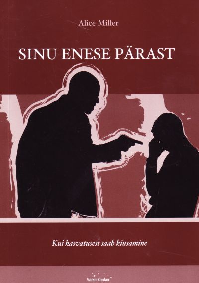 SINU ENESE PÄRAST - Alice Miller