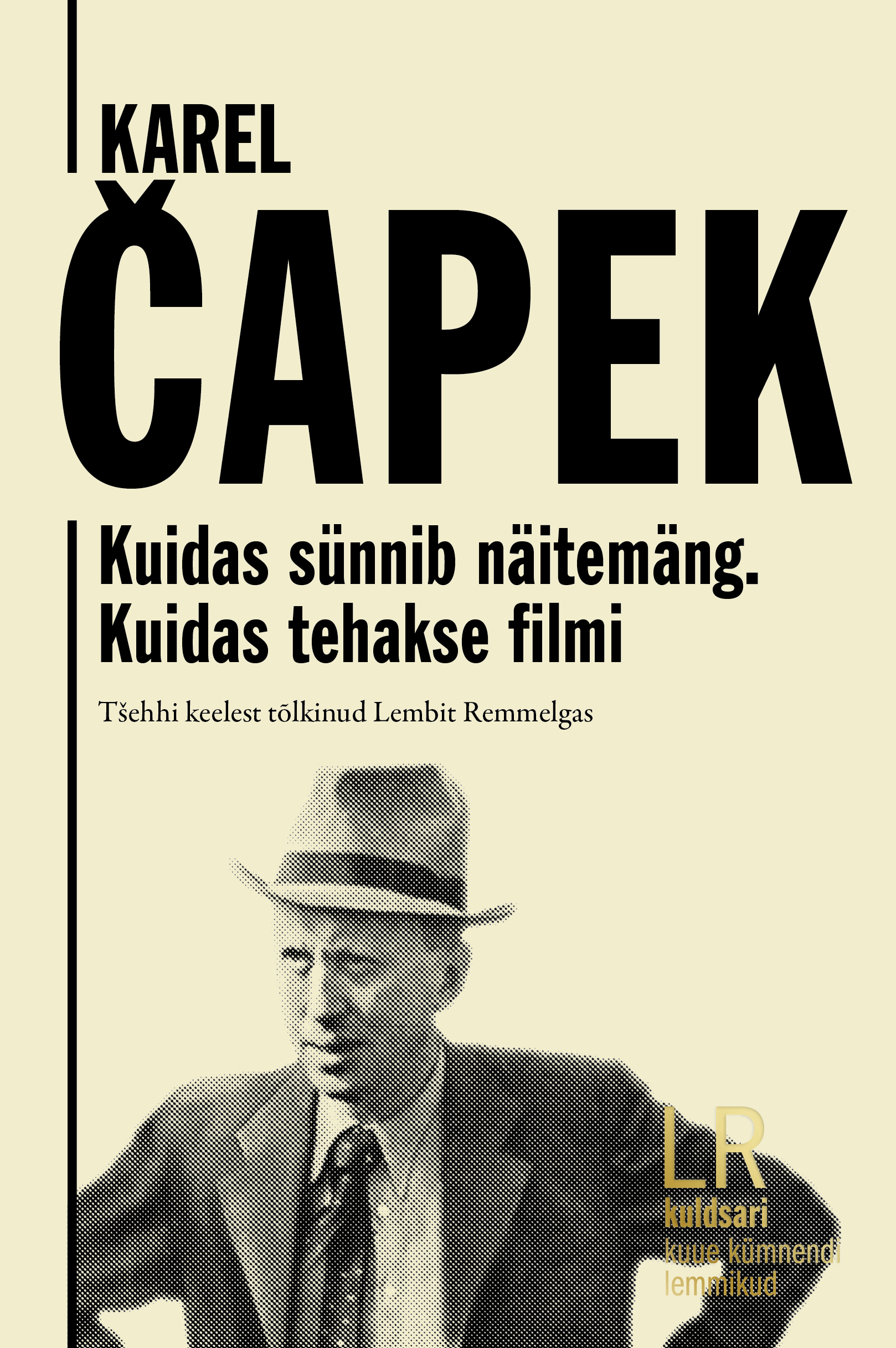 Karel Čapek. Kuidas sünnib näitemäng. Kuidas tehakse filmi