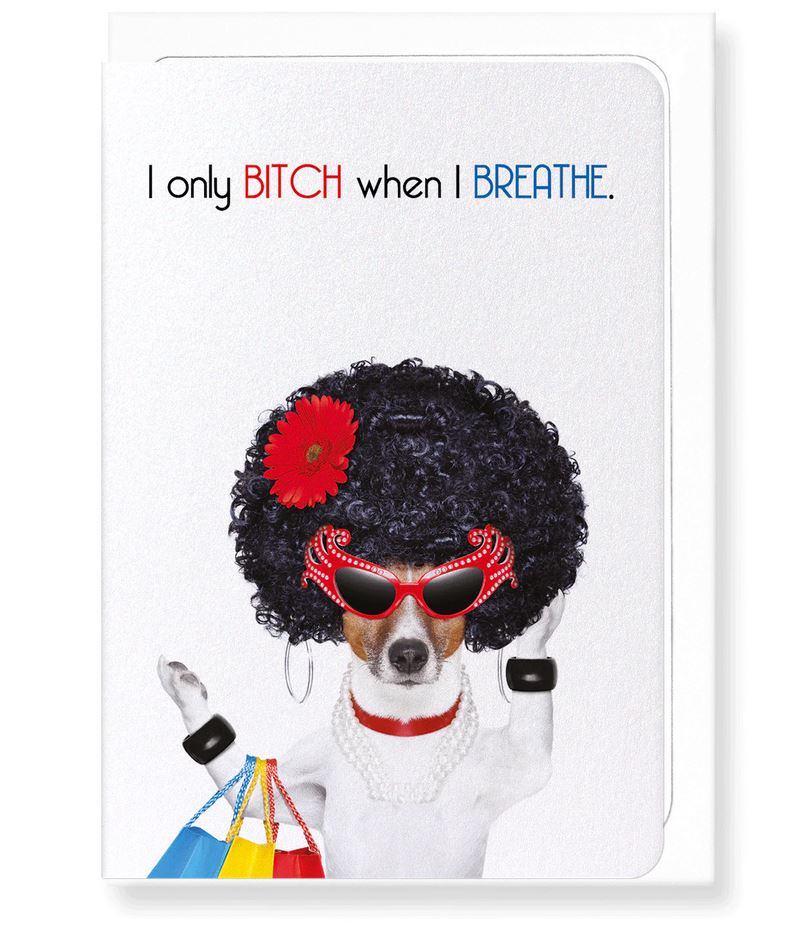 Õnnitluskaart I Only Bitch When I Breathe