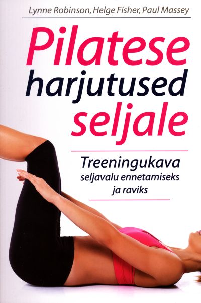 PILATESE HARJUTUSED SELJALE - Helge Fisher, Paul Massey, Lynne Robinson