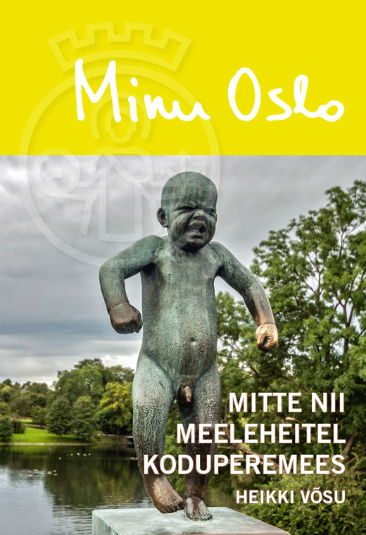 MINU OSLO. MITTE NII MEELEHEITEL KODUPEREMEES