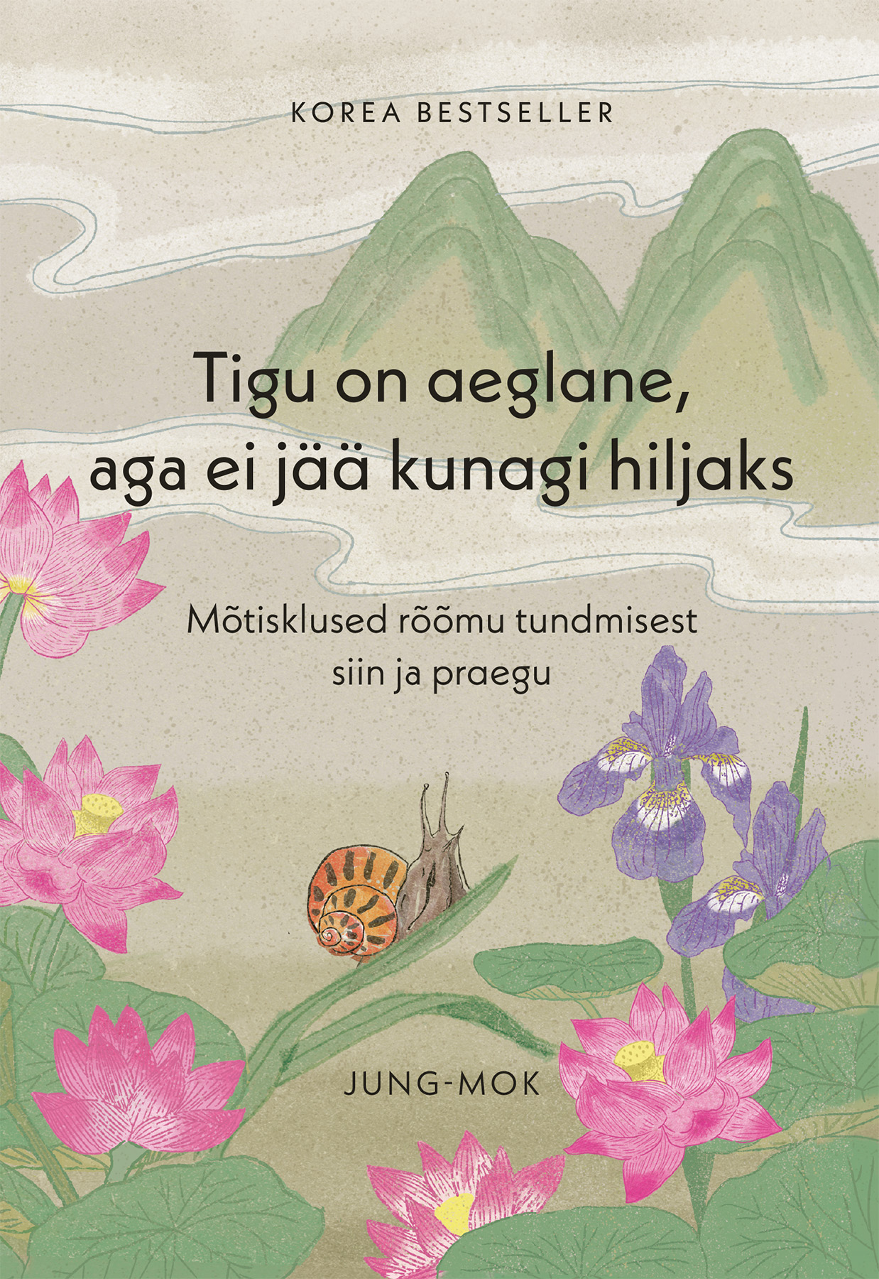 Tigu on aeglane, aga ei jää kunagi hiljaks. Mõtisklused rõõmu tundmisest siin ja praegu