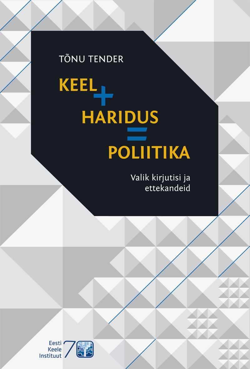 KEEL + HARIDUS = POLIITIKA. VALIK KIRJUTISI JA ETTEKANDEID 