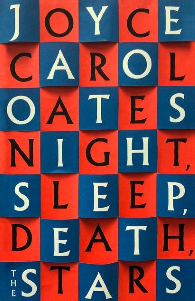 Night. Sleep. Death. The Stars - Joyce Carol Oates