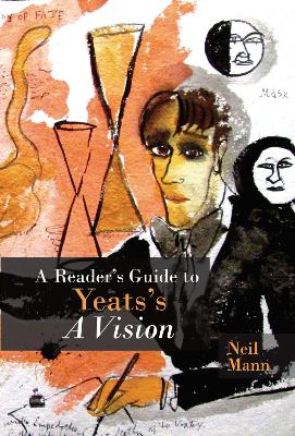 A Reader's Guide to Yeats's A Vision - Neil Mann